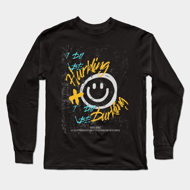 I do be hurkling and I do be durkling Long Sleeve T-Shirt by merchbykaez